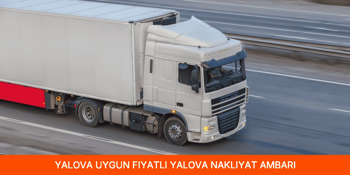 Uygun Fiyatlı Yalova Nakliyat Ambarı